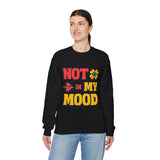 Unisex Sweatshirt: "Not In My Mood" Humor, Cozy Casual Wear, Gift for Friends, Ideal for Relaxing Days, Fun Statement Piece