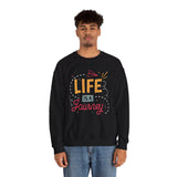 Life Is a Journey Crewneck Sweatshirt – Inspirational Travel Quote Pullover