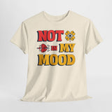 Fun Statement Tee: "NOT in MY MOOD" Graphic T-Shirt for Casual Wear, Gifts, Birthday, Everyday Fashion, Unisex Cotton Tee