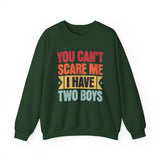 Crewneck Sweatshirt — "You Can't Scare Me I Have Two Boys" Retro Mom Gift