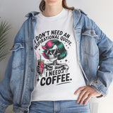 I Don't Need An Inspirational Quote I Need Coffee T-Shirt — Funny Skull Coffee Tee