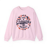 Crewneck Sweatshirt — "The Future Is Bright" Inspirational Graphic