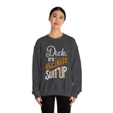 Crewneck Sweatshirt — “Dude, It's Time to Suit Up” Retro Graphic