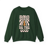Be The Good Crewneck Sweatshirt