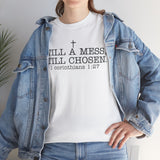 Still a Mess Still Chosen T-Shirt — Christian Faith Tee (1 Corinthians 1:27)