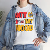 Fun Statement Tee: "NOT in MY MOOD" Graphic T-Shirt for Casual Wear, Gifts, Birthday, Everyday Fashion, Unisex Cotton Tee