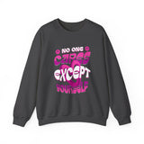Crewneck Sweatshirt - "No One Cares Except Yourself" Retro Pink Self-Care Graphic