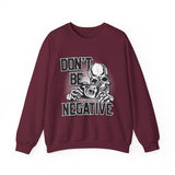 Don't Be Negative Skull Camera Sweatshirt