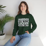 Motivational Sweatshirt — "The Harder You Work, The Luckier You Get" Crewneck