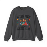 Christian Crewneck Sweatshirt - "Wish Men Still Still Seek Him" Holiday Graphic