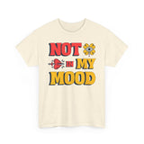 Fun Statement Tee: "NOT in MY MOOD" Graphic T-Shirt for Casual Wear, Gifts, Birthday, Everyday Fashion, Unisex Cotton Tee