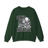 Don't Be Negative Skull Camera Sweatshirt