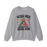 Christian Crewneck Sweatshirt - "Wish Men Still Still Seek Him" Holiday Graphic