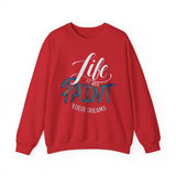 Crewneck Sweatshirt - "Life is Art, Paint Your Dreams" Inspirational Graphic