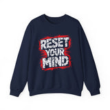 Reset Your Mind Sweatshirt – Motivational Graphic Crewneck