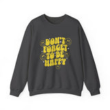 Don’t Forget to Be Happy Sweatshirt — Retro Smiley Positive Vibes Crewneck
