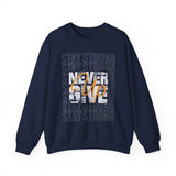 Never Give Up Sweatshirt — 'Stay Strong' Motivational Crewneck