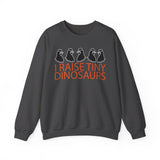 I Raise Tiny Dinosaurs Sweatshirt — Cute Mom/Dad Parenting Crewneck