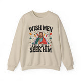 Christian Crewneck Sweatshirt - "Wish Men Still Still Seek Him" Holiday Graphic