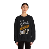 Crewneck Sweatshirt — “Dude, It's Time to Suit Up” Retro Graphic
