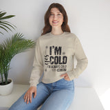 Crewneck Sweatshirt — "I'm Cold, I'm Always Cold" Funny Cozy Graphic Pullover
