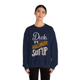 Crewneck Sweatshirt — “Dude, It's Time to Suit Up” Retro Graphic