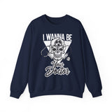 Doctor Skull Crewneck Sweatshirt — "I Wanna Be Your Doctor" Graphic