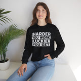 Motivational Sweatshirt — "The Harder You Work, The Luckier You Get" Crewneck