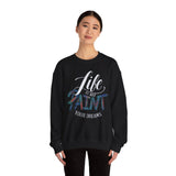 Crewneck Sweatshirt - "Life is Art, Paint Your Dreams" Inspirational Graphic