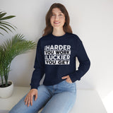 Motivational Sweatshirt — "The Harder You Work, The Luckier You Get" Crewneck
