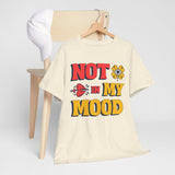 Fun Statement Tee: "NOT in MY MOOD" Graphic T-Shirt for Casual Wear, Gifts, Birthday, Everyday Fashion, Unisex Cotton Tee