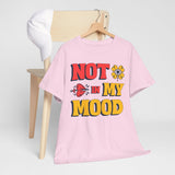 Fun Statement Tee: "NOT in MY MOOD" Graphic T-Shirt for Casual Wear, Gifts, Birthday, Everyday Fashion, Unisex Cotton Tee