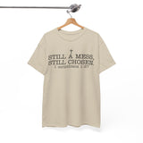 Still a Mess Still Chosen T-Shirt — Christian Faith Tee (1 Corinthians 1:27)
