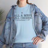 Still a Mess Still Chosen T-Shirt — Christian Faith Tee (1 Corinthians 1:27)