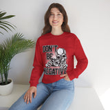 Don't Be Negative Skull Camera Sweatshirt
