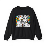 Crewneck Sweatshirt — "Always Stay Humble & Kind" Inspirational Graphic