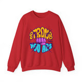 Strong You Are Motivational Crewneck Sweatshirt