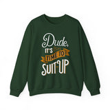 Crewneck Sweatshirt — “Dude, It's Time to Suit Up” Retro Graphic