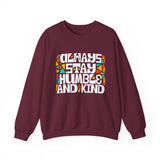 Crewneck Sweatshirt — "Always Stay Humble & Kind" Inspirational Graphic