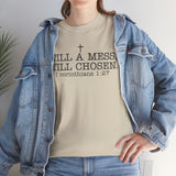 Still a Mess Still Chosen T-Shirt — Christian Faith Tee (1 Corinthians 1:27)