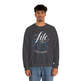 Crewneck Sweatshirt - "Life is Art, Paint Your Dreams" Inspirational Graphic