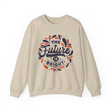 Crewneck Sweatshirt — "The Future Is Bright" Inspirational Graphic