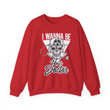 Doctor Skull Crewneck Sweatshirt — "I Wanna Be Your Doctor" Graphic