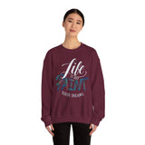 Crewneck Sweatshirt - "Life is Art, Paint Your Dreams" Inspirational Graphic