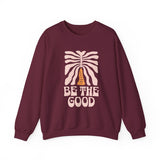 Be The Good Crewneck Sweatshirt