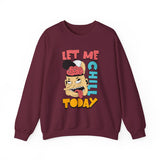 Let Me Chill Today Crewneck Sweatshirt