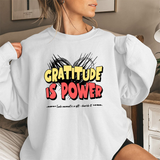 Gratitude Is Power Sweatshirt — Inspirational Graphic Crewneck