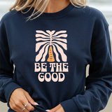 Be The Good Crewneck Sweatshirt