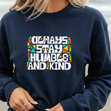 Crewneck Sweatshirt — "Always Stay Humble & Kind" Inspirational Graphic