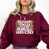 Crewneck Sweatshirt — "Always Stay Humble & Kind" Inspirational Graphic